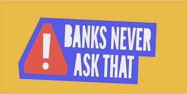 Banks never ask that banks never ask that